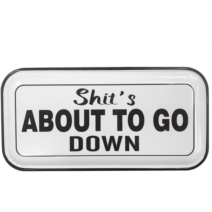 "Shit's About To Go Down" Enamel Sign - Berry Hill - Country Living Products