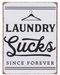 Wall Sign -"Laundry Sucks Since Forever" - Berry Hill - Country Living Products