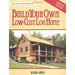 Build Your Own Low-Cost Log Home - Berry Hill - Country Living Products