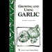 Growing and Using Garlic - Berry Hill - Country Living Products