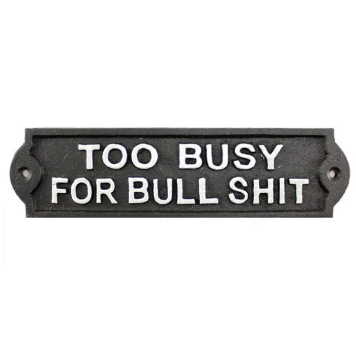 8.5" Cast Iron Sign - Too Busy For Bullshit