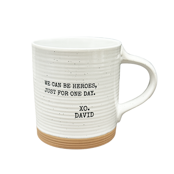 Mug - "We Can Be Heroes, Just For One Day - XO David"