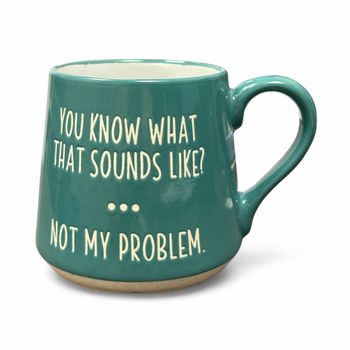 Fat Bottom Mug - "Not My Problem"