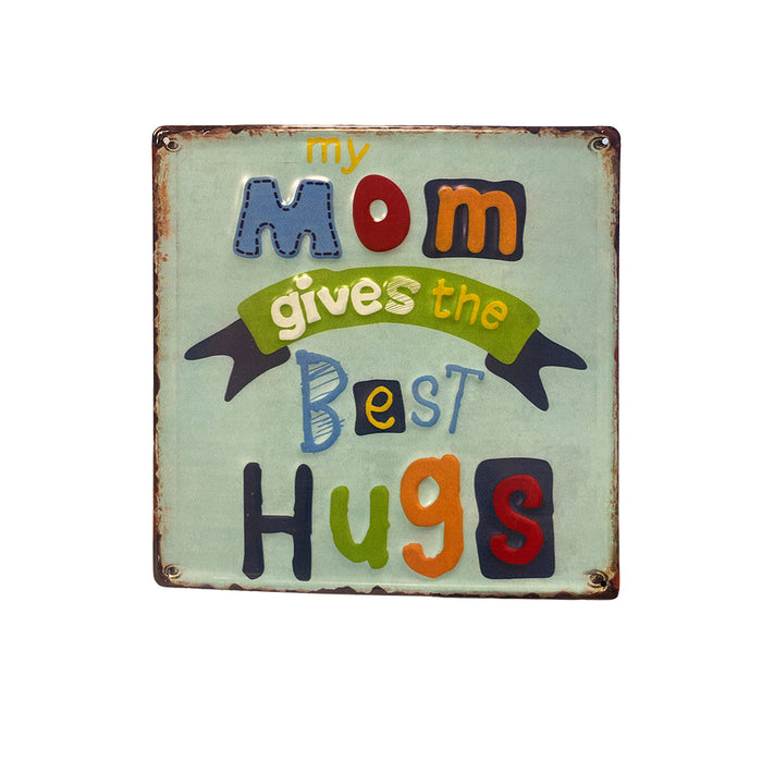 "My Mom Gives The Best Hugs" - Sign