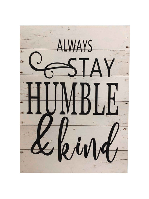 Always Stay Humble & Kind' Wooden Sign - 16x12 - Berry Hill - Country Living Products