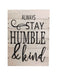 Always Stay Humble & Kind' Wooden Sign - 16x12 - Berry Hill - Country Living Products