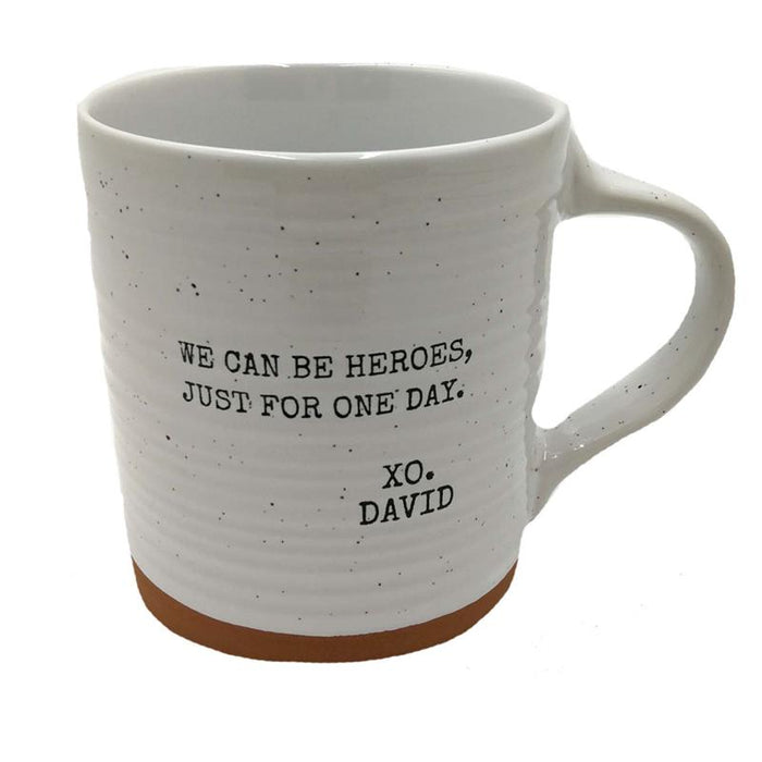 Mug - "We Can Be Heroes, Just For One Day - XO David"