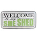 Welcome to my She Shed Enamel Sign - 24x12 - Berry Hill - Country Living Products