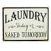 Wall Sign - "Laundry Today or Naked Tomorrow" - Berry Hill - Country Living Products